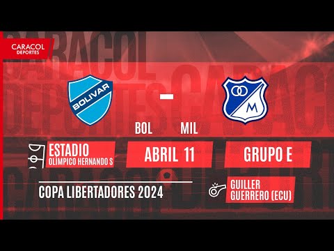 EN VIVO | Bolivar (BOL) vs Millonarios (COL) - Copa Libertadores por el Fenómeno del Fútbol