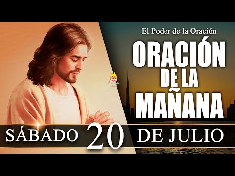 ? ORACIÓN de la Mañana de hoy SÁBADO 20 de Julio de 2024| @elpoderdelaoracion01