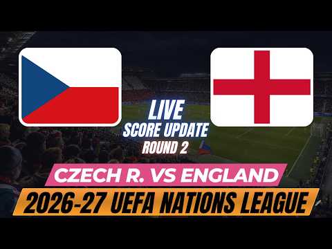 Czech Republic Vs England | Round 2 | 2026–27 UEFA Nations League | Live Score Update