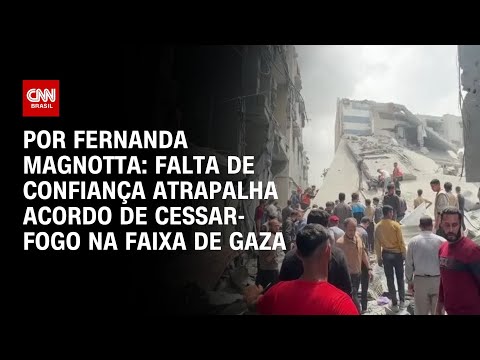 ​Análise: Falta de confiança atrapalha acordo de cessar-fogo na Faixa de Gaza | CNN 360°