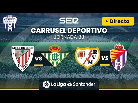 ? ATHLETIC CLUB vs REAL BETIS & RAYO VALLECANO vs REAL VALLADOLID | EN DIRECTO #LaLiga Jornada 33