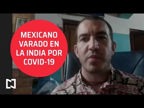 Testimonio: mexicano varado en la India por COVID-19 - Estrictamente Personal