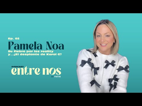 Pamela Noa: Su fiebre por La Casa de los Famosos y el desplante de Karol G