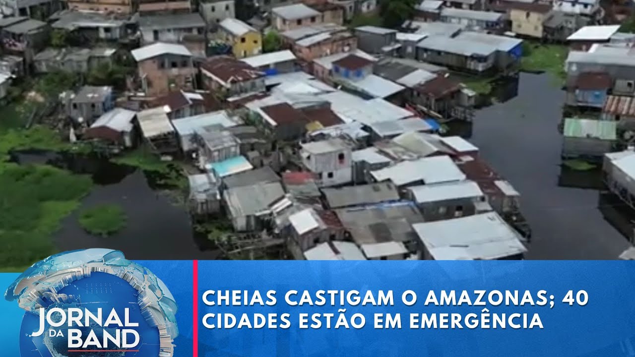 Cheias castigam o Amazonas; 40 cidades estão em emergência | Jornal da Band