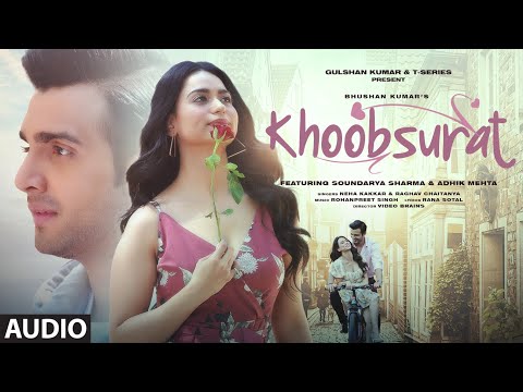 Khoobsurat (Audio) Neha Kakkar, Raghav | Soundarya S, Adhik | Rohanpreet Singh | Rana S | Bhushan K