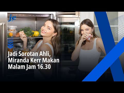 Ngikutin Gaya Miranda Kerr: Dinner Cepat, Tidur Nyenyak, Metabolisme Lancar
