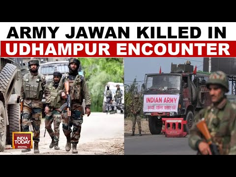 Udhampur Encounter: Army Jawan Killed, Firefight Between Forces And Jaish Terrorists | India Today
