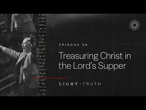 Treasuring Christ in the Lord’s Supper