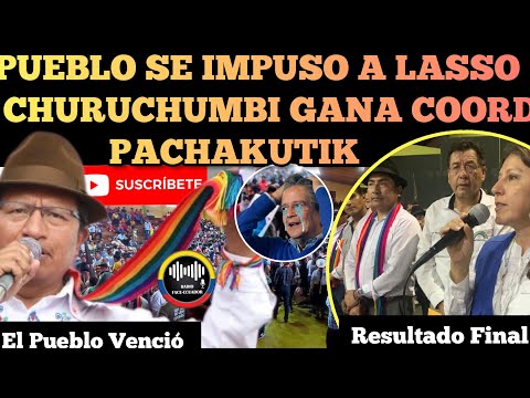 PUEBLO SE IMPONE AL BANQUERO LASSO CHURUCUMBI GANA LA COORDINACIÓN DE PACHAKUTIK NOTICIAS RFE TV