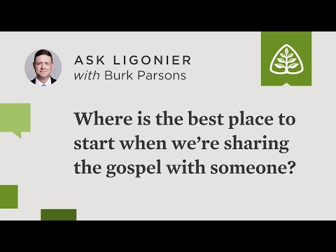 Where is the best place to start when we’re sharing the gospel with someone?