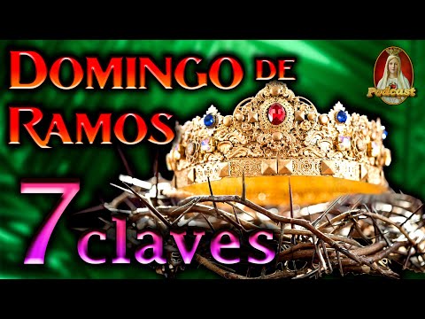 7 Claves para celebrar bien el DOMINGO de RAMOS?PODCAST Conversando con los Caballeros de la Virgen