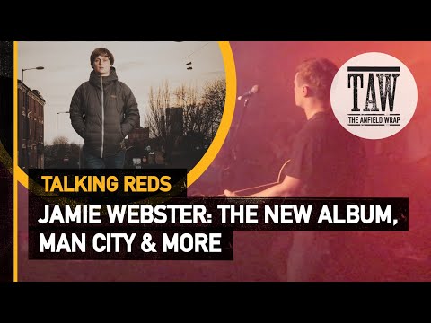 Jamie Webster: The New Album, Man City & More | Talking Reds