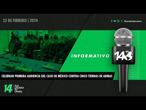 Informativo14: Celebran primera audiencia del caso de México contra cinco tiendas de armas