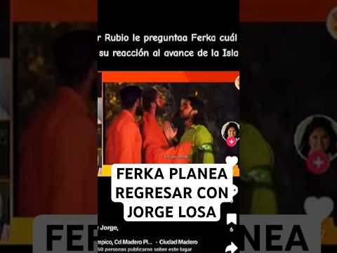 FERKA Y JORGE LOSA VAN A REGRESAR? #viral #polemicas #noticias #ferka #jorgelosa #shorts #short