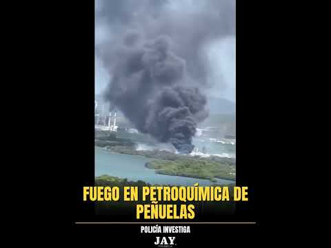 FUEGO EN PETROQUÍMICA DE PEÑUELAS