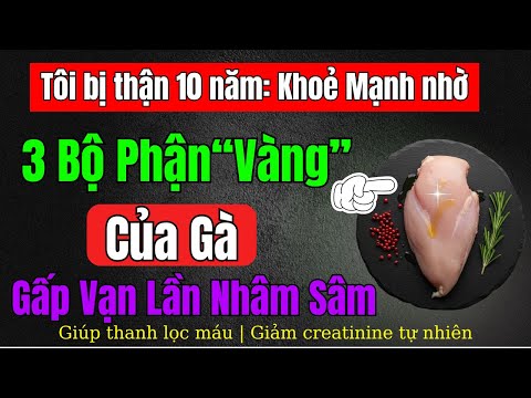 3 Bộ Phận Của Gà Được Coi Là Vàng của Thận, Bổ Gấp Vạn Lần Nhân Sâm