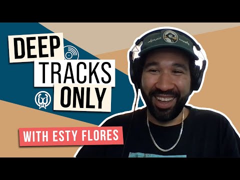 Deep Tracks Only Ep. 16 - Esty Flores