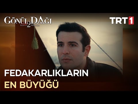 “Ufacık bir iyilik açarmış insana bütün kapıları…” - Gönül Dağı 48. Bölüm