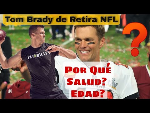 Tom Brady se retira de la NFL, qué pasó , por qué se retira, salud