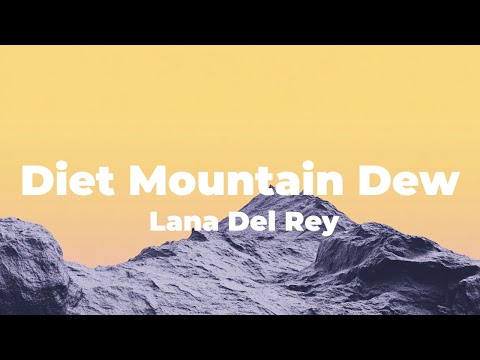 Lana Del Rey - Diet Mountain Dew (Lyrics)