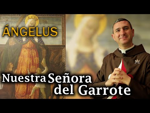 Nuestra Señora de la Espada o del Garrote - Ángelus P. José Bernardo