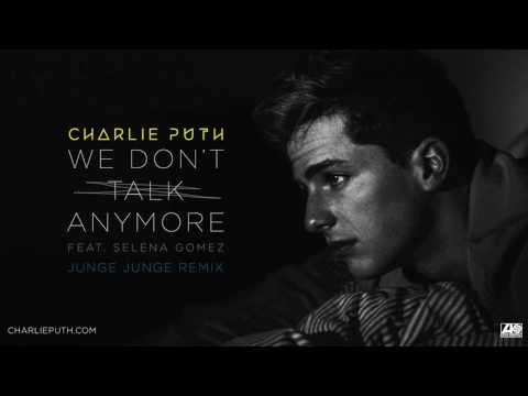 Charlie Puth - We Don't Talk Anymore (feat. Selena Gomez) [Junge Junge Remix]