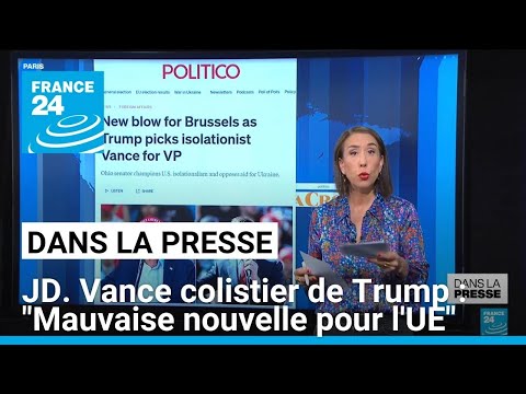 J.D. Vance colistier de D. Trump: Une mauvaise nouvelle pour l'Union européenne • FRANCE 24