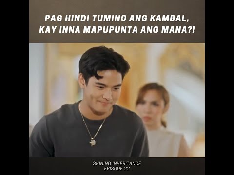 Shining Inheritance: Kay Inna mapupunta ang mana?! (Episode 22)