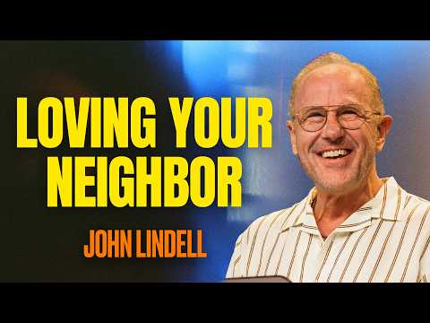 Loving Your Neighbor | Luke 10:25-37 | Life Changing Stories - #3 | John Lindell