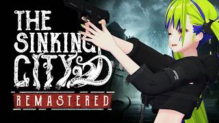 『 the sinking city 』Let’s explore deeper!【はいぴんぐ】