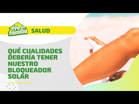 CUIDADO DE LA PIEL: Cualidades que debe tener el bloqueador solar más para nuestro tipo de piel