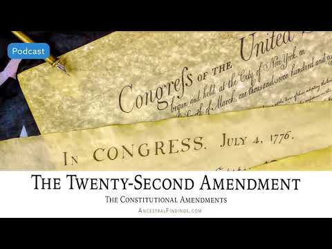 AF-545: The Twenty-Second Amendment: The Constitutional Amendments | Ancestral Findings Podcast