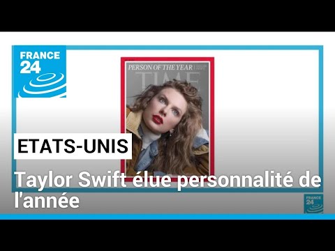 Etats-Unis : Taylor Swift élue personnalité de l’année • FRANCE 24