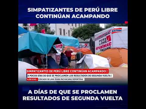 ??Simpatizantes de Perú Libre continúan acampando a la espera de los resultados de segunda vuelta