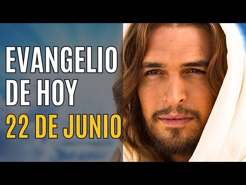 Evangelio de hoy 22 de Junio Sábado Semana XI del Tiempo Ordinario