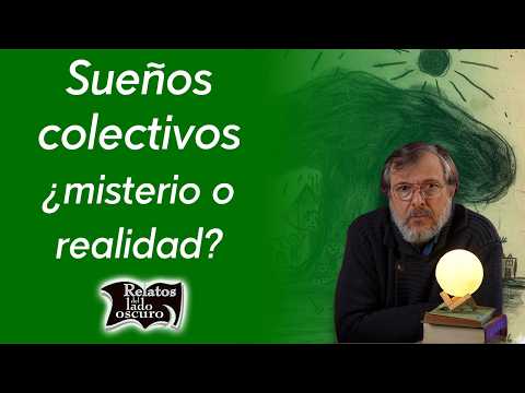 Sueños colectivos, ¿Misterio o realidad? | Relatos del lado oscuro