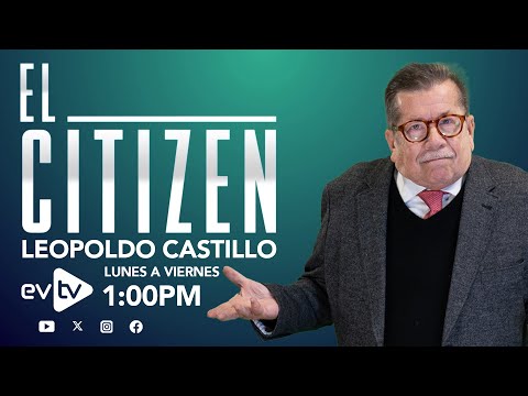 #evtv #EnVivo | #ElCitizen con #LeopoldoCastillo | EVTV | 07/02/2024