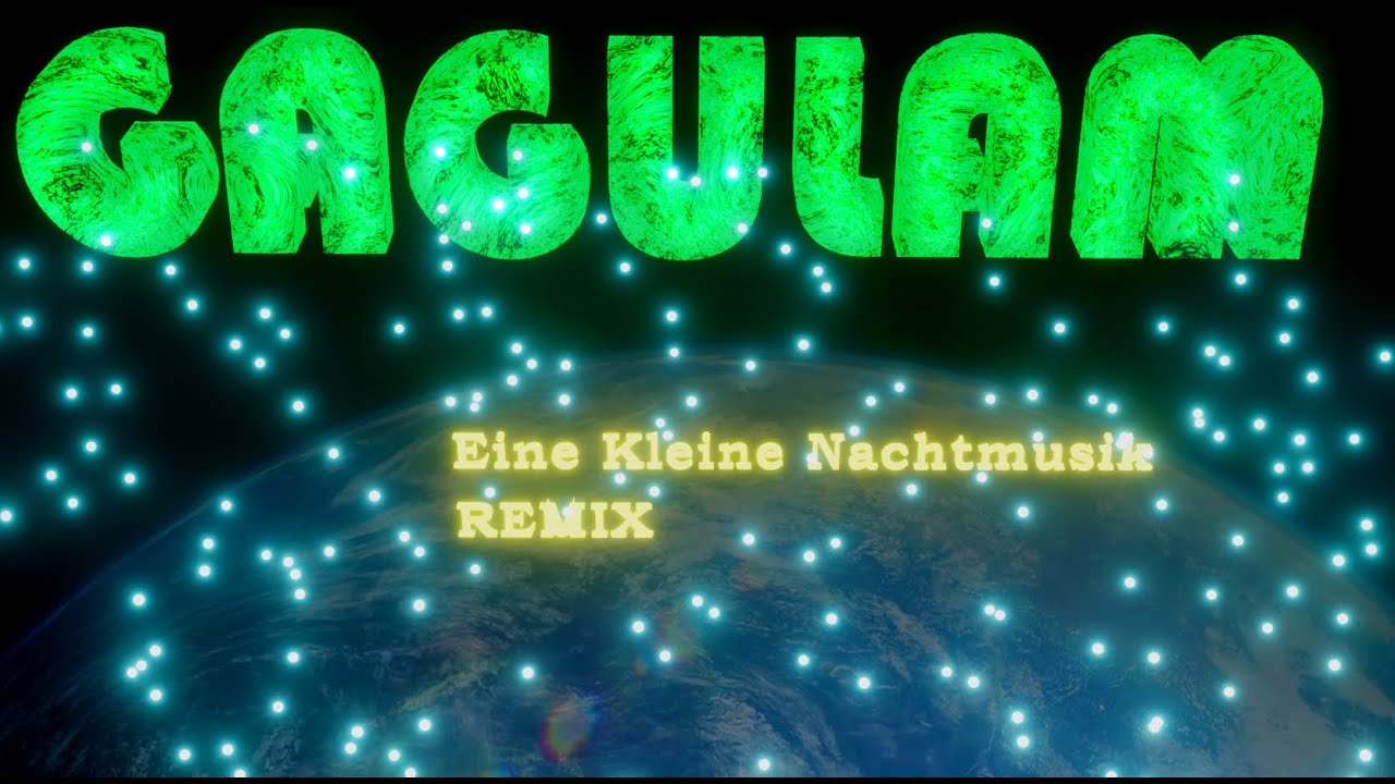 Gagulam - Eine Kleine Nachtmusik Remix