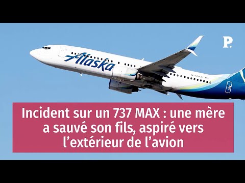 Incident sur un 737 MAX : une mère a sauvé son fils, aspiré vers l’extérieur de l’avion