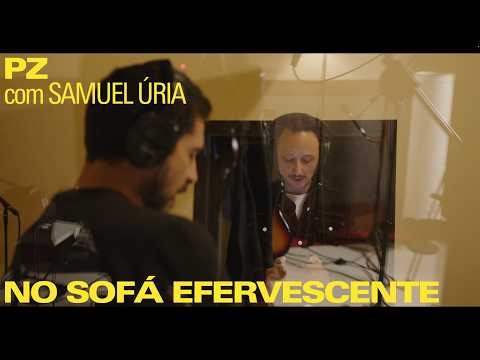 PZ com Samuel Úria - No Sofá Efervescente (Ep.1)