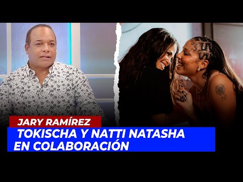 Jary Ramirez | Tokischa y Natti Natasha en colaboración | Echando El Pulso