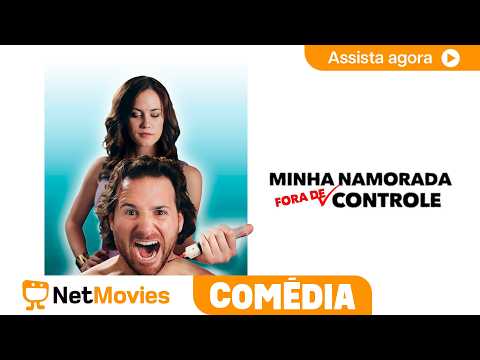 Minha Namorada Fora de Controle(2014) 🟡 Filme de Comédia Completo🟡Dublado | NetMovies Comédia