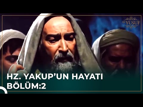 Hz. Yakup'un Tüm Hikayesi 2. Bölüm | Hz. Yusuf