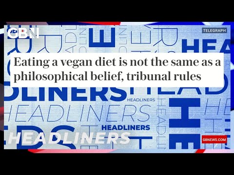 Eating a vegan diet is not the same as a philosophical belief, tribunal rules 🗞 Headliners