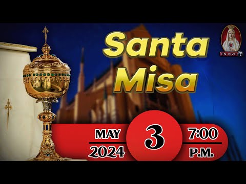 Santa Misa en Caballeros de la Virgen, 3 de mayo de 2024  7:00 p.m.