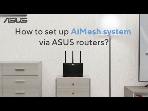 How to set up AiMesh system via ASUS routers? | ASUS SUPPORT