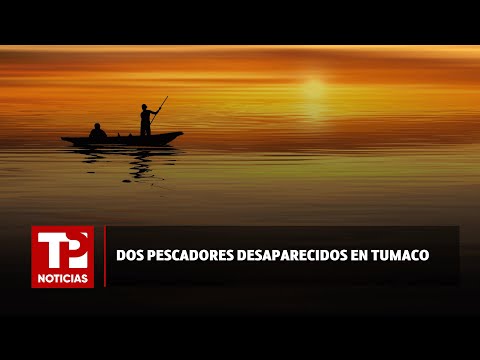 Dos pescadores desaparecidos en la Bahía de Tumaco |17.02.2024| TP Noticias