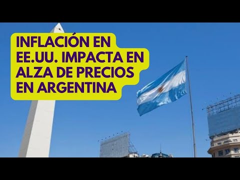 ARGENTINA: inflación en Estados Unidos impacta en el alza de precios
