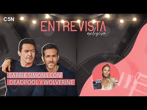 BARBIE SIMONS EN EXCLUSIVA CON DEADPOOL Y WOLVERINE