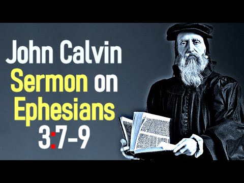 Sermon upon the Epistle of Saint Paul to the Ephesians 3:7-9 - John Calvin